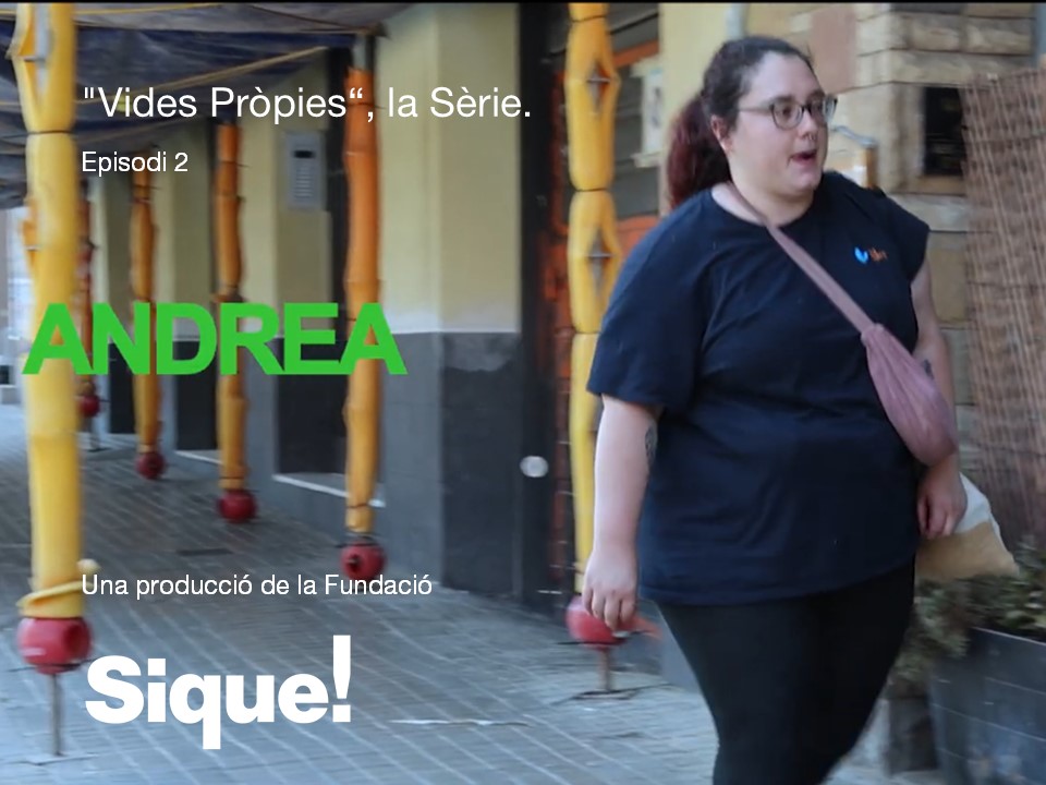 “Vides Pròpies”, la Sèrie. Episodi 2. Andrea