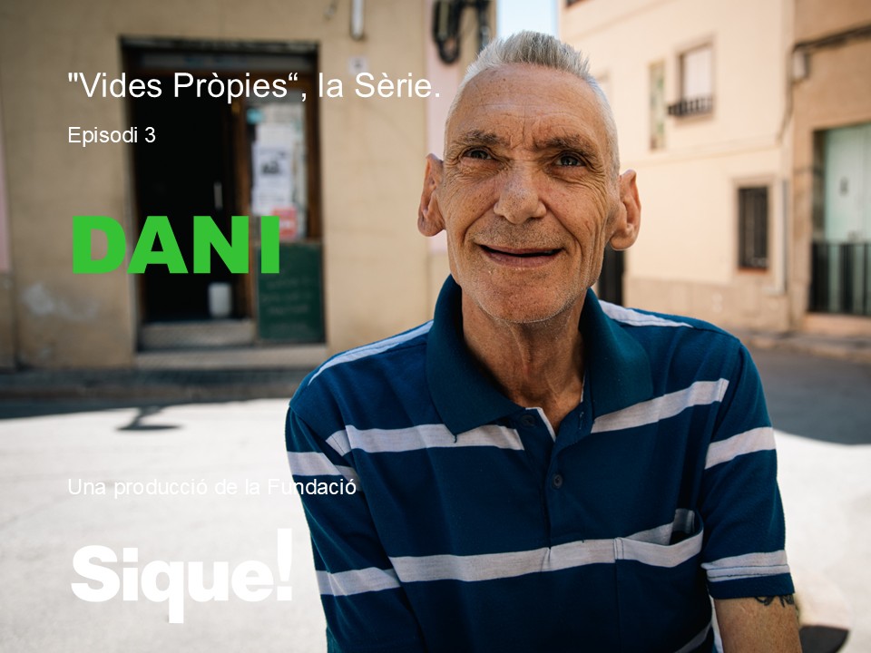 “Vides Pròpies”, la Sèrie. Episodi 3. Dani